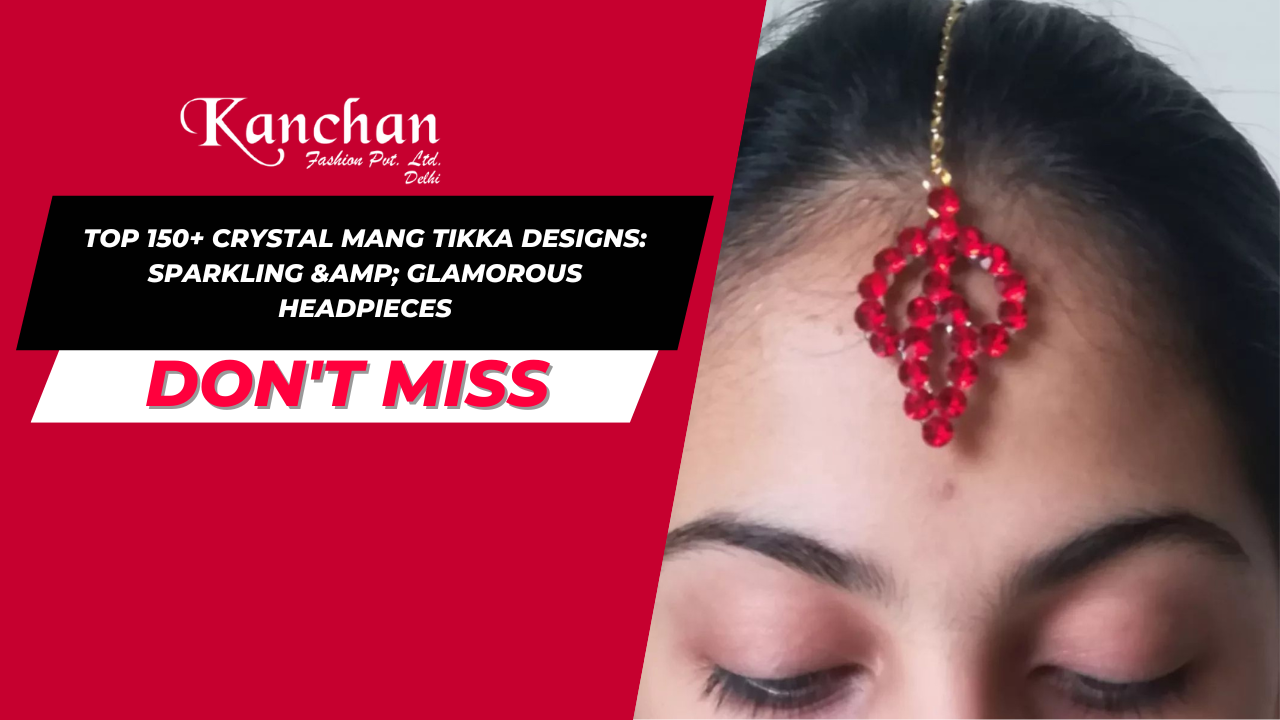Top 150+ Crystal Mang Tikka Designs: Sparkling & Glamorous Headpieces
